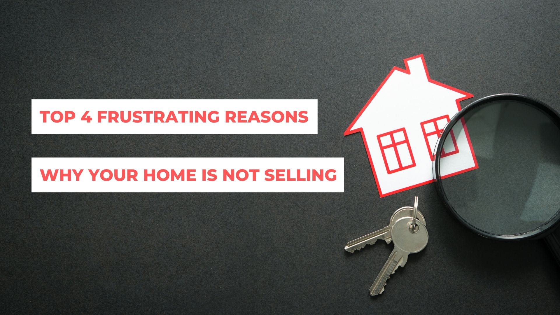 Top 4 Frustrating Reasons Why Your Home Is Not Selling DealHouse